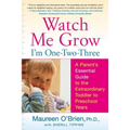Watch Me Grow: I'm One-Two-Three: A Parent's Essential Guide to the Extraordinary Toddler to Preschool Years - Paperback