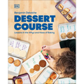 Dessert Course: Lessons in the Whys and Hows of Baking - Hardcover