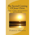 The Second Coming Of Jesus Christ: End Time Mysteries Revealed - Paperback