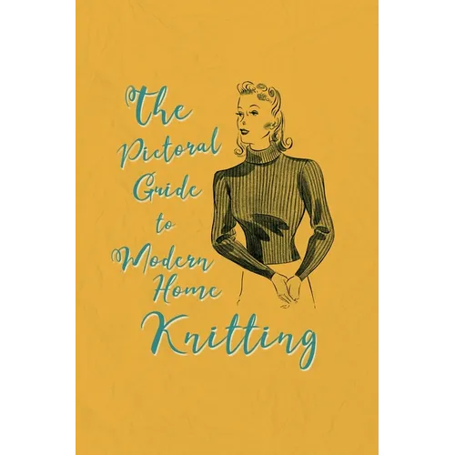 Pictorial Guide to Modern Home Knitting - Hardcover