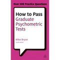 How to Pass Graduate Psychometric Tests: Essential Preparation for Numerical and Verbal Ability Tests Plus Personality Questionnaires - Paperback