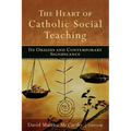 The Heart of Catholic Social Teaching: Its Origin and Contemporary Significance - Paperback