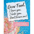 Dear Food, I Love You. I Hate You. Don't Leave Me! Workbook 1: A Bible Study Program Designed to Help You Shatter Food Strongholds for Lasting Health - Paperback