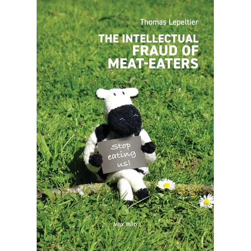 The Intellectual Fraud of Meat-Eaters - Paperback