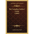 The Canadian Settlers' Guide (1860) - Paperback