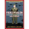 Fierce Valor: The True Story of Ronald Speirs and His Band of Brothers - Paperback