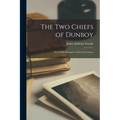 The Two Chiefs of Dunboy: Or an Irish Romance of the Last Century - Paperback