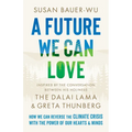 A Future We Can Love: How We Can Reverse the Climate Crisis with the Power of Our Hearts and Minds - Hardcover
