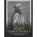 Jan Hus and Ulrich Zwingli: The Lives and Deaths of the Reformation's Most Famous Martyrs - Paperback