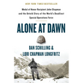 Alone at Dawn: Medal of Honor Recipient John Chapman and the Untold Story of the World's Deadliest Special Operations Force - Hardcover