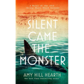 Silent Came the Monster: A Novel of the 1916 Jersey Shore Shark Attacks - Hardcover