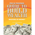 Pro Se Prisoner Guide to Build Wealth Masters of Money - Paperback