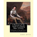A Portrait of the Artist as a Young Man (1916). By: James Joyce: "A Portrait of the Artist as a Young Man is a coming of age tale by James Joyce, firs - Paperback