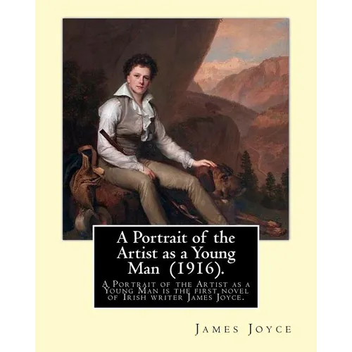 A Portrait of the Artist as a Young Man (1916). By: James Joyce: "A Portrait of the Artist as a Young Man is a coming of age tale by James Joyce, firs - Paperback