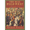 The Real Wild West: The 101 Ranch and the Creation of the American West - Paperback