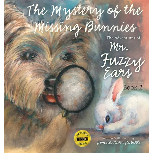 The Adventures of Mr. Fuzzy Ears: Mystery of the Missing Bunnies - Hardcover