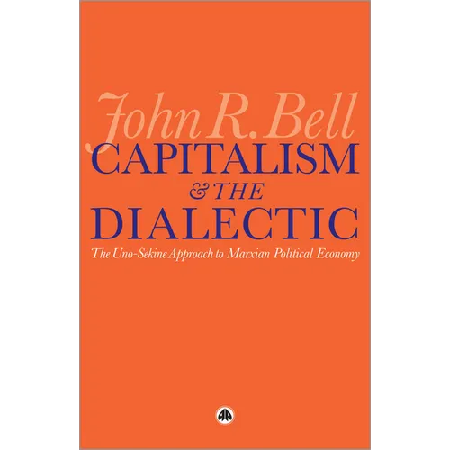 Capitalism and the Dialectic: The Uno-Sekine Approach to Marxian Political Economy - Paperback
