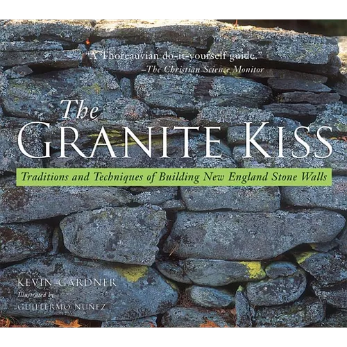 Granite Kiss: Traditions and Techniques of Building New England Stone Walls - Paperback