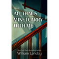 All That Is Mine I Carry Withme - Library Binding