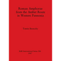 Roman Amphorae from the Amber Route in Western Pannonia - Paperback