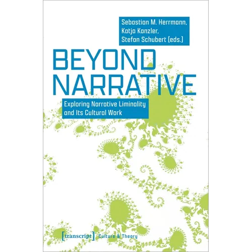 Beyond Narrative: Exploring Narrative Liminality and Its Cultural Work - Paperback