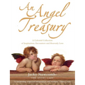 An Angel Treasury: A Celestial Collection of Inspirations, Encounters and Heavenly Lore - Paperback