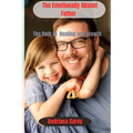 The Emotionally Absent Father: The path to healing and Growth - Paperback