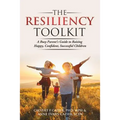 The Resiliency Toolkit: A Busy Parent's Guide to Raising Happy, Confident, Successful Children - Paperback