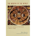 The Wisdom of the World: The Human Experience of the Universe in Western Thought - Paperback