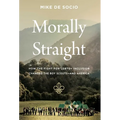 Morally Straight: How the Fight for LGBTQ+ Inclusion Changed the Boy Scouts--And America - Hardcover