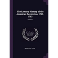 The Literary History of the American Revolution, 1763-1783; Volume 1 - Paperback