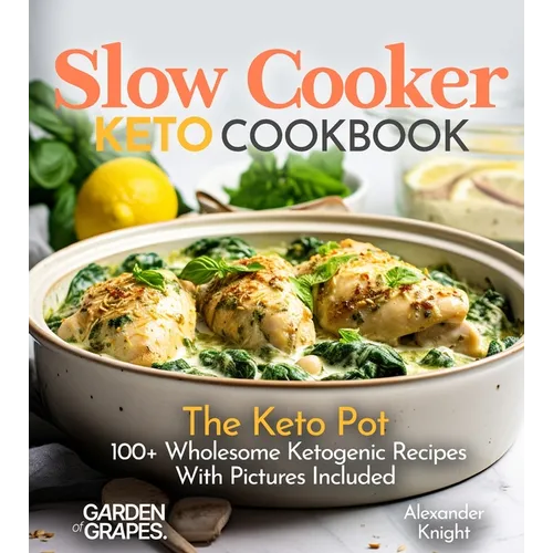Slow Cooker Keto Cookbook: The Keto Pot - 100+ Wholesome Ketogenic Recipes With Pictures Included - Paperback