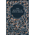 The Mystery of Edwin Drood: With Appreciations and Criticisms By G. K. Chesterton - Hardcover
