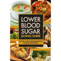 Lower Blood Sugar Eating Guide: Blood Sugar Management Eating Reference - Paperback