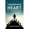 Leading With Heart: The Transformative Power Of Servant Leadership - Paperback