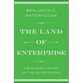 The Land of Enterprise: A Business History of the United States - Paperback
