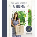 She Made Herself a Home: A Practical Guide to Design, Organize, and Give Purpose to Your Space - Hardcover