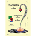 Understanding Aikido: Essential Information and Perceptions - Hardcover