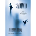 Shadowed: How I Became the Sex-Trafficked Mother Next Door - Hardcover