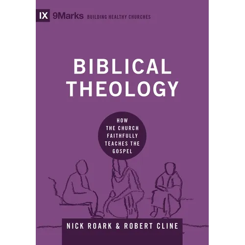 Biblical Theology: How the Church Faithfully Teaches the Gospel - Hardcover
