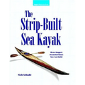 The Strip-Built Sea Kayak: Three Rugged, Beautiful Boats You Can Build - Paperback