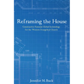 Reframing the House: Constructive Feminist Global Ecclesiology for the Western Evangelical Church - Paperback
