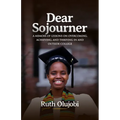 Dear Sojourner: A Memoir of Lessons on Overcoming, Achieving, and Thriving In and Outside College - Paperback