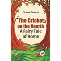 The Cricket on the Hearth a fairy tale of home - Paperback