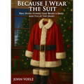 Because I Wear the Suit: Real Santa Stories that Bring a Smile and Tug at the Heart - Hardcover