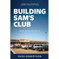 Building Sam's Club: With Regular Folks - Paperback