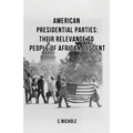 American Presidential Parties: Their Relevance to People of African Descent - Paperback