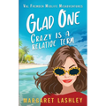 Glad One: Crazy is a Relative Term - Paperback