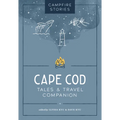Campfire Stories: Cape Cod: Tales & Travel Companion - Paperback