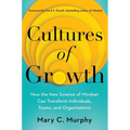 Cultures of Growth: How the New Science of Mindset Can Transform Individuals, Teams, and Organizations - Hardcover